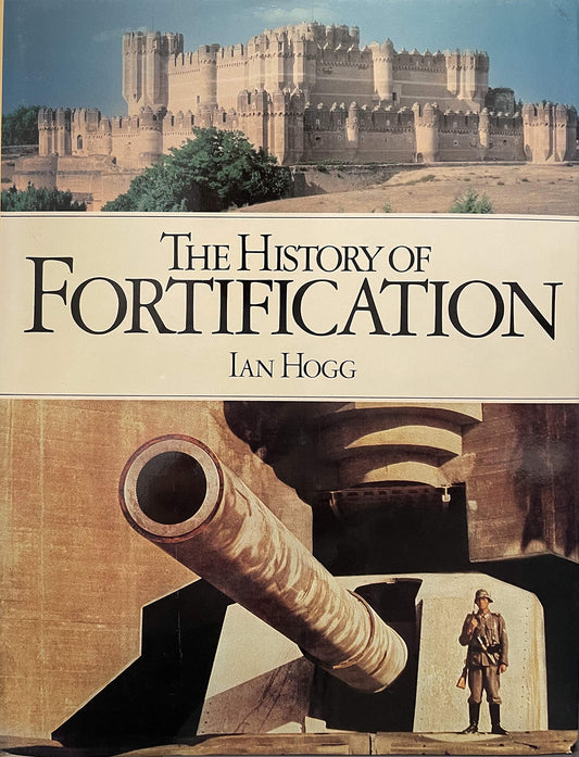The History of Fortification Hogg, Ian