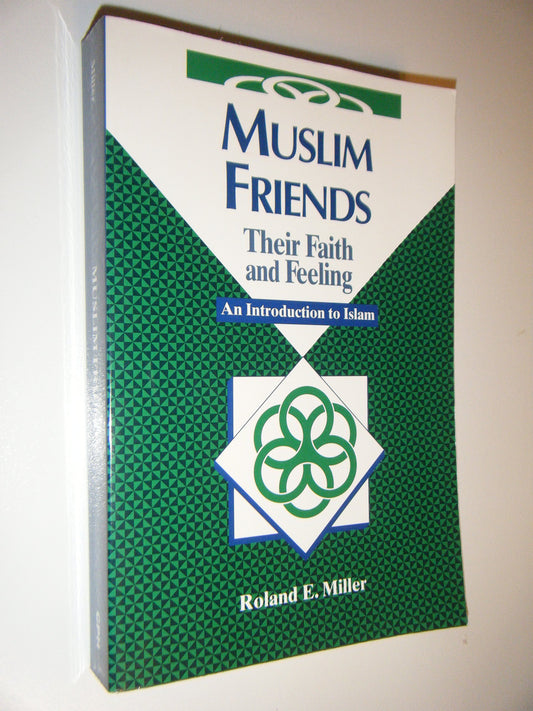 Muslim Friends: Their Faith and Feeling : An Introduction to Islam Concordia Scholarship Today Windows Workshop [Paperback] Roland E Miller