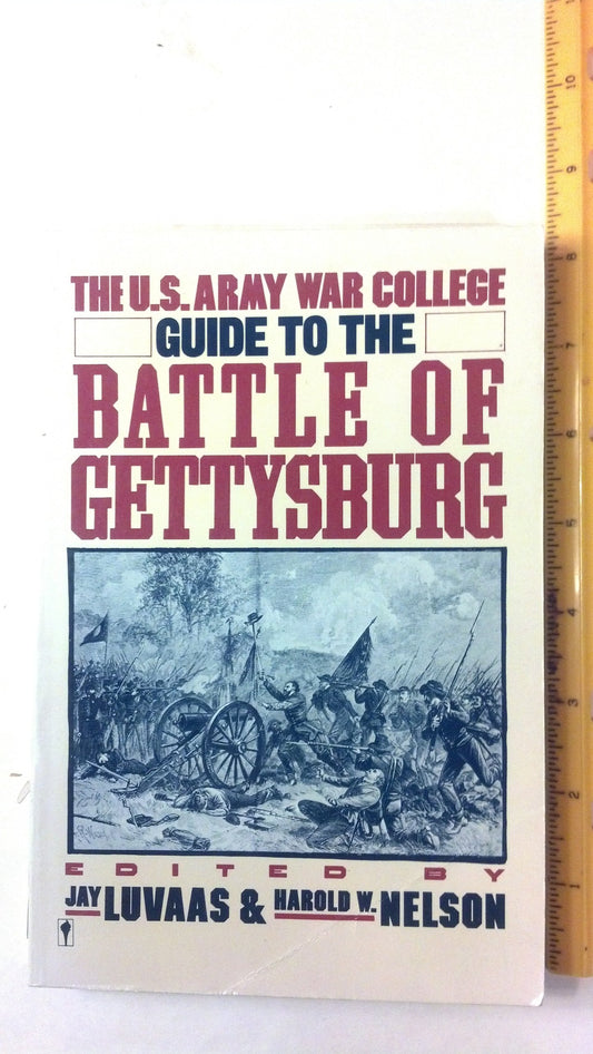 The Us Army War College Guide to the Battle of Gettysburg Luvaas, Jay and Nelson, Harold W