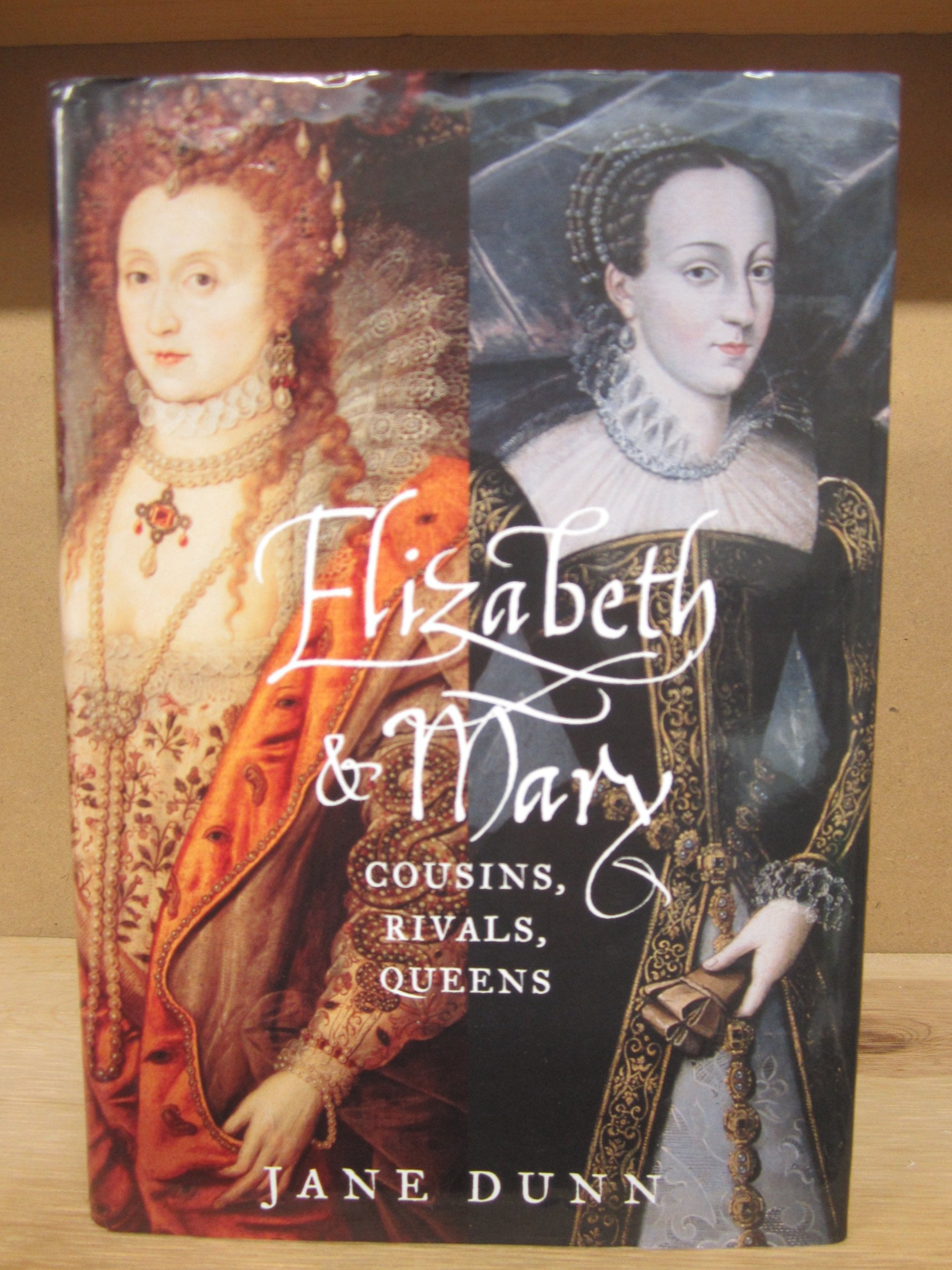 Elizabeth and Mary: Cousins, Rivals, Queens