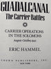 Guadalcanal: The Carrier Battles  Carrier Operations in the Solomons, AugustOctober 1942 Hammel, Eric
