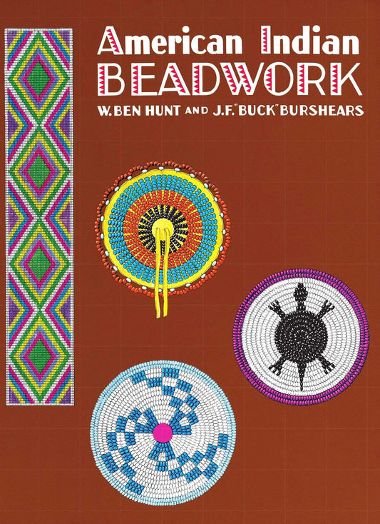 American Indian Beadwork Beadwork Books [Paperback] W Ben Hunt and J F Buck Burshears