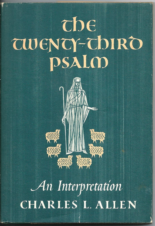 The TwentyThird Psalm: An Interpretation Allen, Charles L