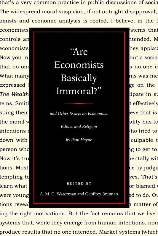 Are Economists Basically Immoral? And Other Essays on Economics, Ethics, and Religion by Paul Heyne [Paperback] Heyne, Paul and Brennan, Geoffrey