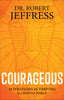 Courageous: 10 Strategies for Thriving in a Hostile World [Hardcover] Dr Robert Jeffress