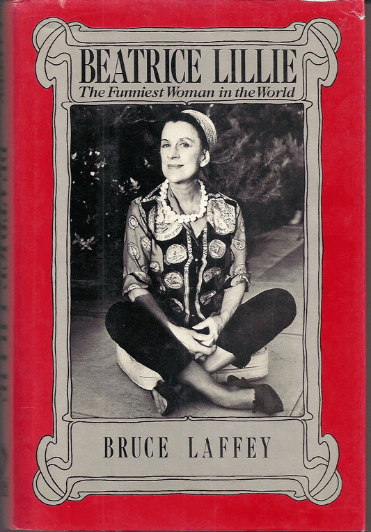 Beatrice Lillie: The Funniest Woman in the World Laffey, Bruce