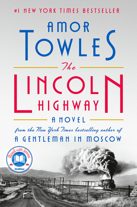 The Lincoln Highway: A Read with Jenna Pick A Novel [Hardcover] Towles, Amor