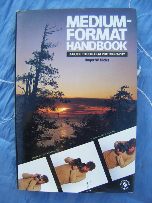 MediumFormat Handbook: A Guide to Rollfilm Photography Hicks, Roger W