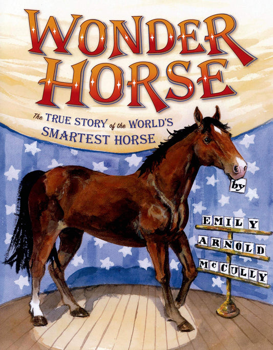 Wonder Horse: The True Story of the Worlds Smartest Horse McCully, Emily Arnold