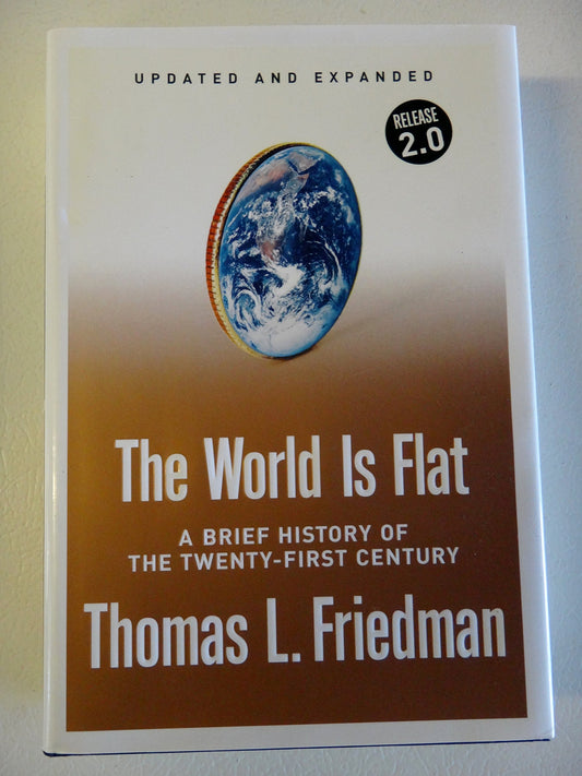 The World Is Flat [Updated and Expanded]: A Brief History of the Twentyfirst Century Friedman, Thomas L