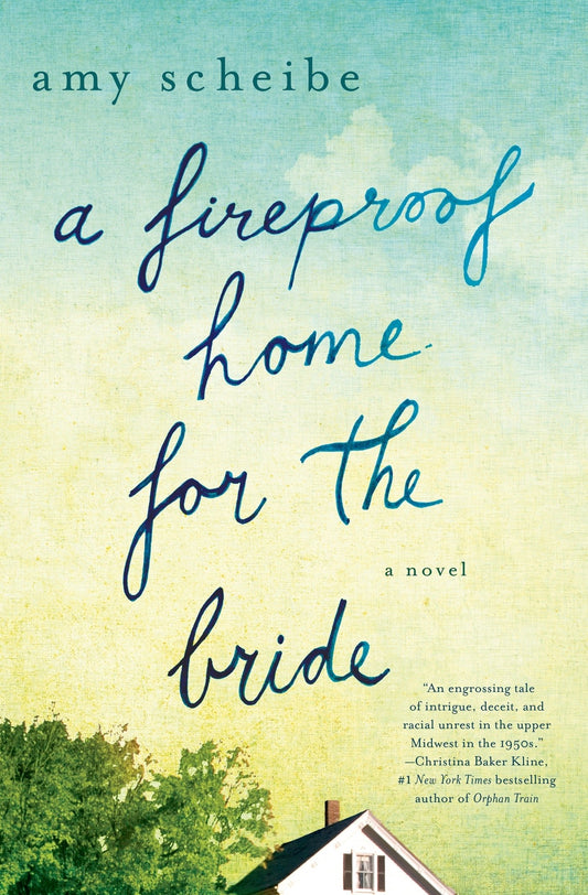 A Fireproof Home for the Bride: A Novel [Paperback] Scheibe, Amy