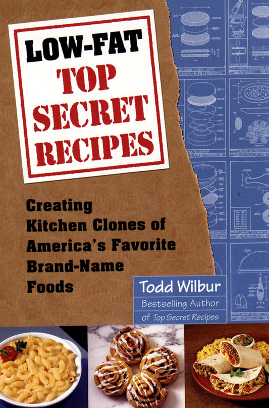 LowFat Top Secret Recipes: Creating Kitchen Clones of Americas Favorite BrandName Foods: A Cookbook [Paperback] Wilbur, Todd