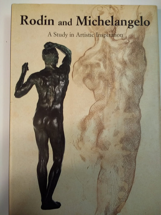 Rodin and Michelangelo: A Study in Artistic Inspiration Casa Buonarroti Florence, Italy; Philadelphia Museum of Art and Fergonzi, Flavio
