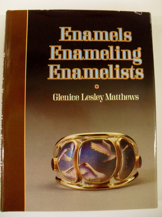 Enamels, Enameling, Enamelists Matthews, Glenice L