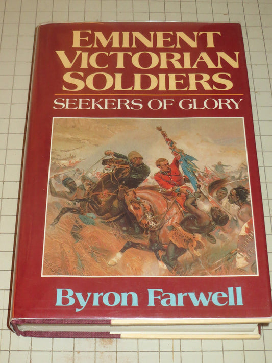 Eminent Victorian Soldiers: Seekers of Glory Farwell, Byron