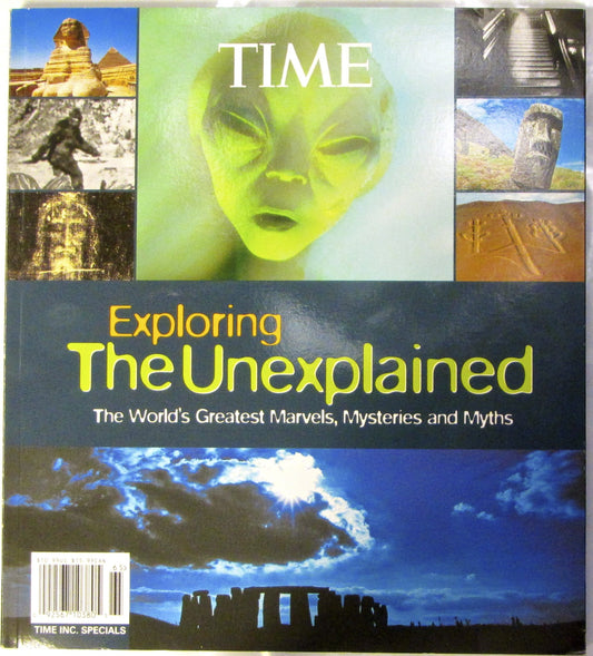 Exploring the Time Magazines Unexplained: The Worlds Greatest Marvels, Mysteries and Myths