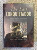 Last Conquistador: Mansio Serra De Leguizamon and the Conquest of the Incas Stirling, Stuart