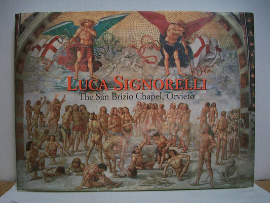 Luca Signorelli: The San Brizio Chapel, Orvieto The Great Fresco Cycles of the Renaissance [Hardcover] Riess, Jonathan B and Signorelli, Luca