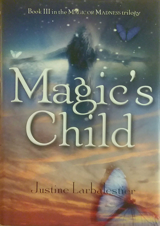 Magics Child Magic or Madness Larbalestier, Justine