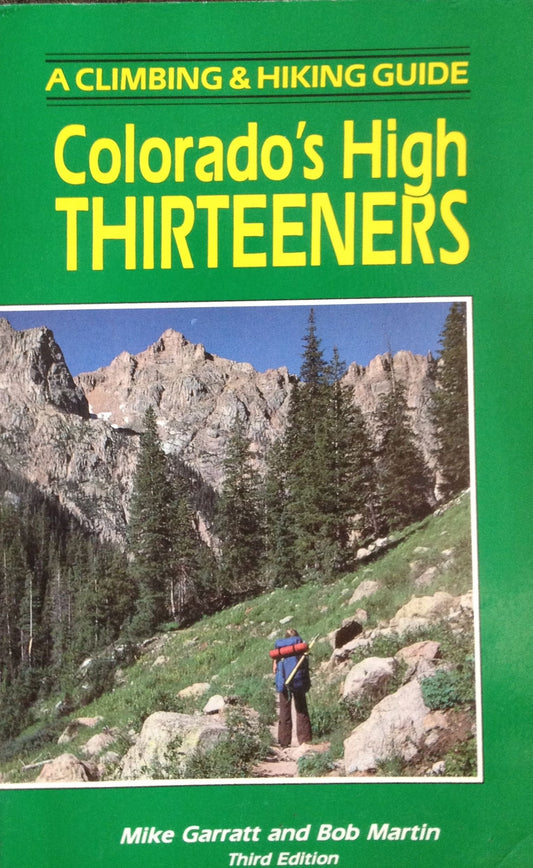 Colorados High Thirteeners: A Climbing and Hiking Guide [Paperback] Mike Garratt