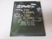 A Time to Mourn, A Time to Dance: Help for the Losses in Life