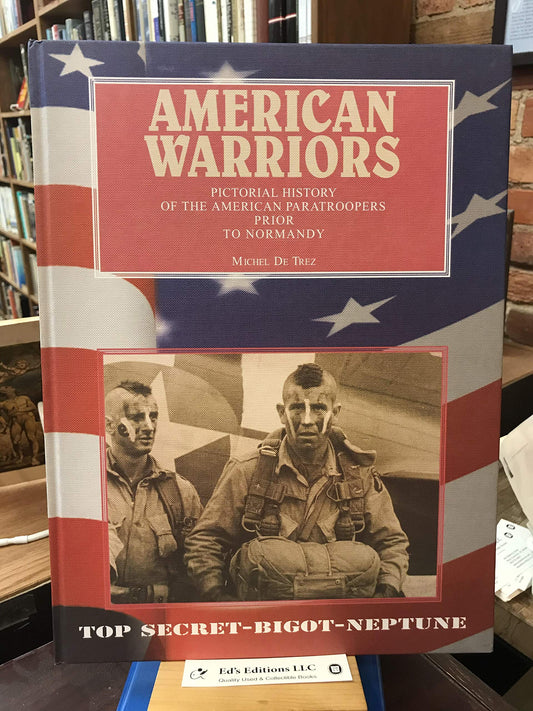 American Warriors: Pictorial History of the American Paratroopers Prior to Normandy De Trez, Michel