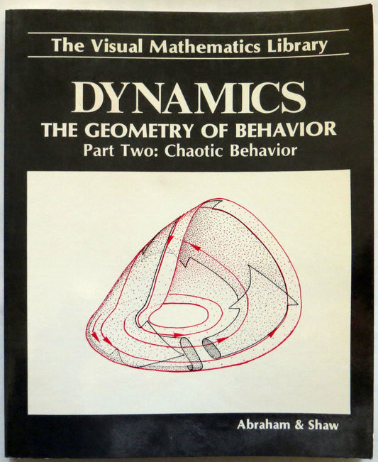 Dynamics, the Geometry of Behavior, Part 2: Chaotic Behavior Visual Mathematics Library Abraha, Ralph
