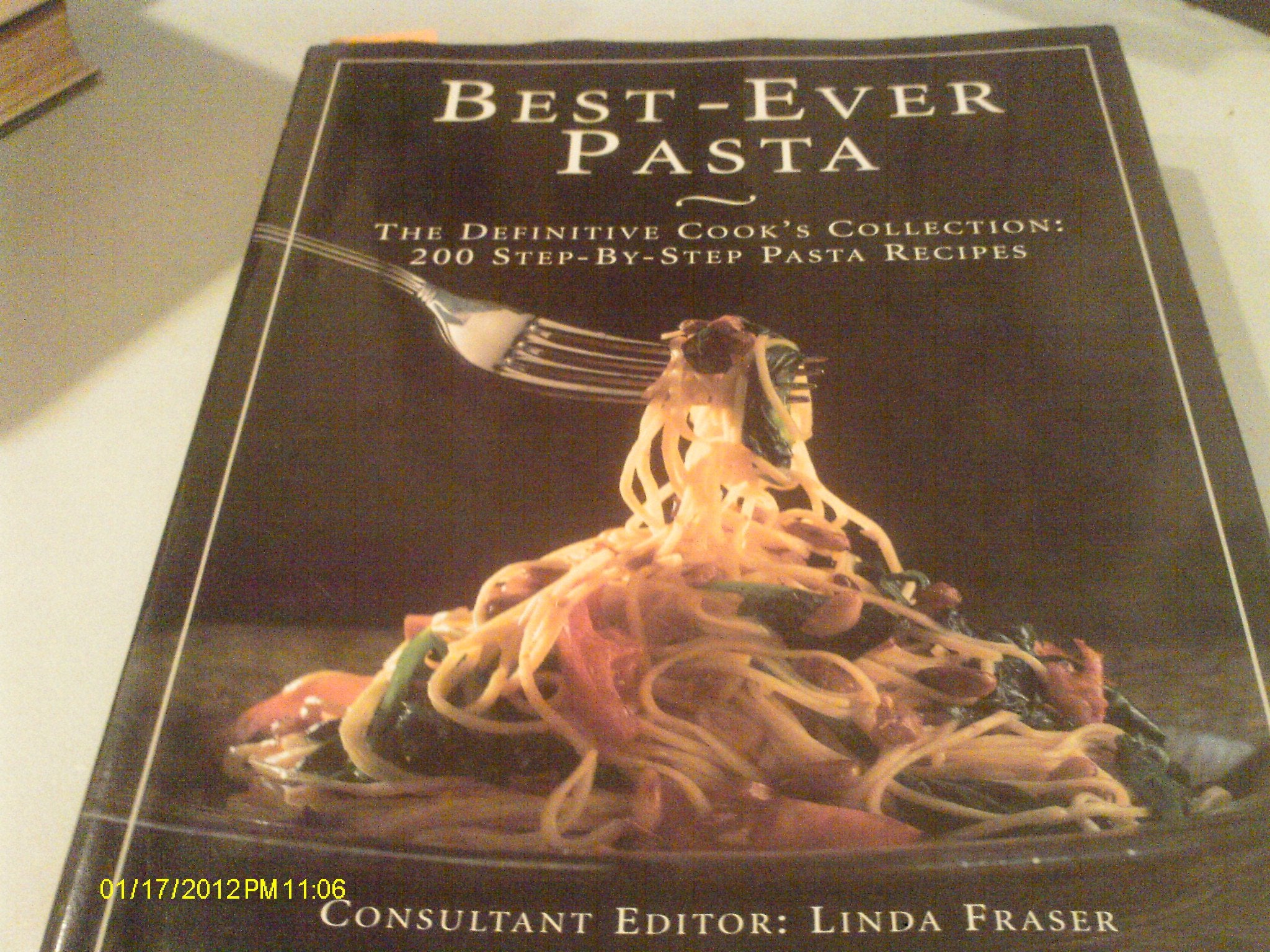 The Best Ever Pasta Cookbook: 200 Step-By-Step Pasta Recipes