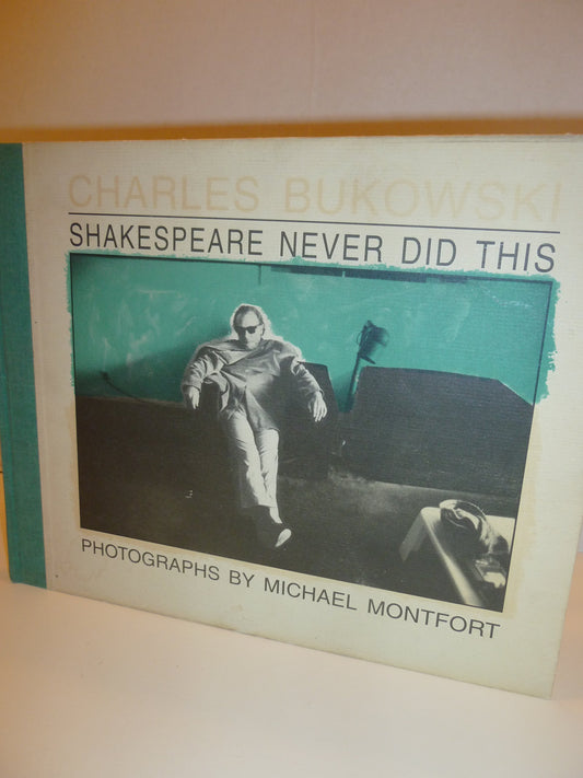 Shakespeare Never Did This Bukowski, Charles and Montfort, Michael