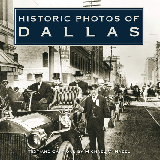 Historic Photos of Dallas [Hardcover] Hazel, Michael V