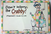 Don't Worry, Be Crabby! (Maxine's Guide to Life)