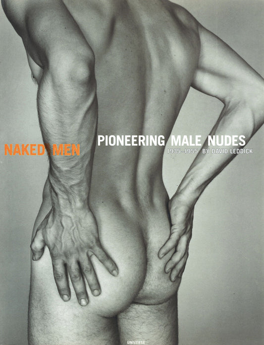 Naked Men: Pioneering Male Nudes 19351955 David Leddick