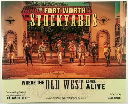 FORT WORTH STOCKYARDS, where the old west comes alive [Paperback] Jack Edmondson