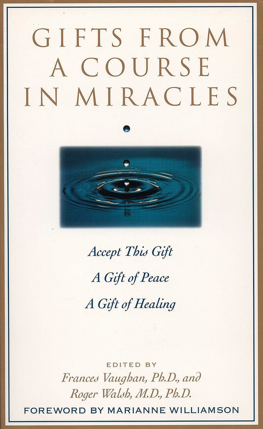 Gifts from a Course in Miracles: Accept This Gift, A Gift of Peace, A Gift of Healing [Paperback] Frances Vaughan; Roger Walsh and Marianne Williamson