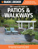 Black  Decker The Complete Guide to Patios  Walkways: MoneySaving DoItYourself Projects for Improving Outdoor Living Space Black  Decker Complete Guide Editors of CPi