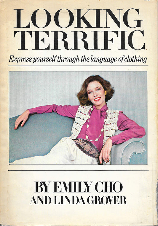Looking Terrific: Express Yourself through the Language of Clothing Cho, Emily and Grover, Linda
