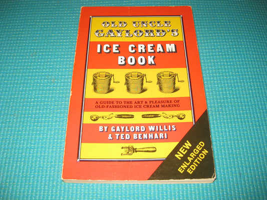 Old Uncle Gaylords ice cream book: A guide to the art  pleasure of oldfashioned ice cream making Willis, Gaylord