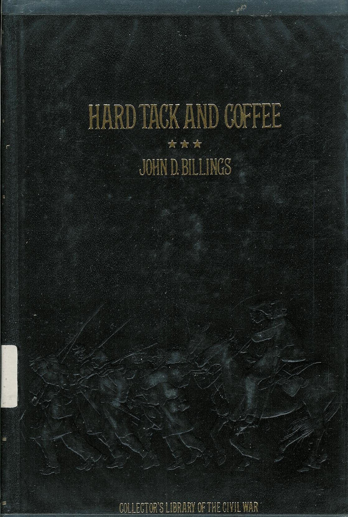 Hardtack and Coffee, or The Unwritten Story of Army Life (Collector's Library of the Civil War)