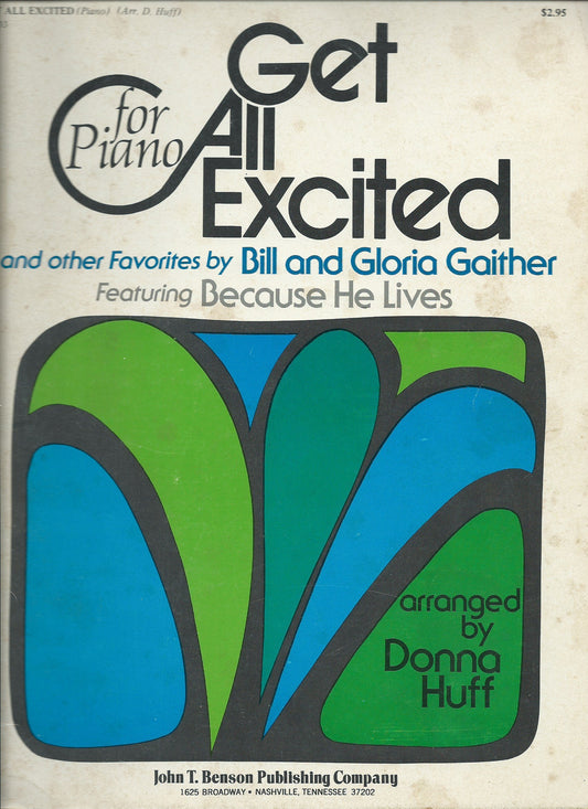 Get All Excited And Other Favorites By Bill And Gloria Gaither Featuring Because He Lives For Piano Music Book [Sheet music] Donna Huff