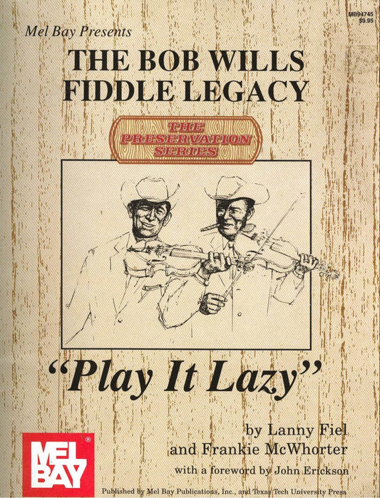 Play It Lazy: The Bob Wills Fiddle Legacy Fiel, Lanny and Erickson, John