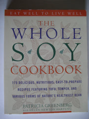 The Whole Soy Cookbook, 175 delicious, nutritious, easy-to-prepare Recipes featuring tofu, tempeh, and various forms of nature's healthiest Bean