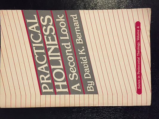 Practical Holiness a Second Look Series in Pentecostal Theology, Vol 4 [Paperback] Bernard, D