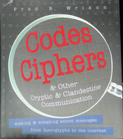 Codes, Ciphers and Other Cryptic and Clandestine Communication: 400 Ways to Send Secret Messages from Hieroglyphs to the Internet