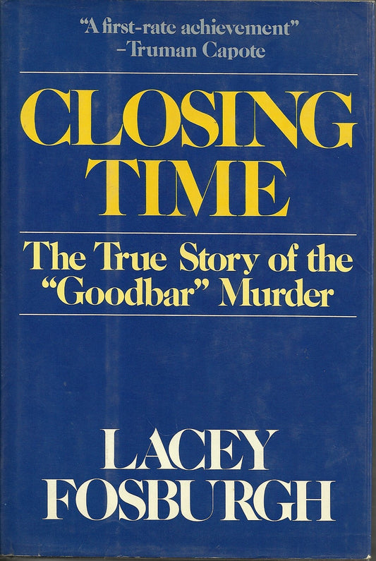 Closing Time: The True Story of the Goodbar Murder Fosburgh, Lacey