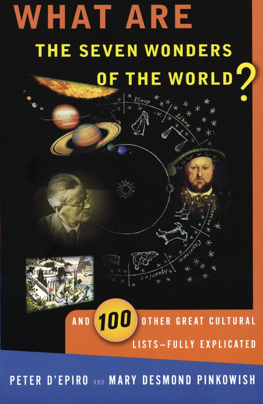 What are the Seven Wonders of the World?: And 100 Other Great Cultural ListsFully Explicated [Paperback] DEpiro, Peter and Pinkowish, Mary Desmond