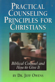 Practical counseling principles for Christians: A book about biblical counsel and how to give it