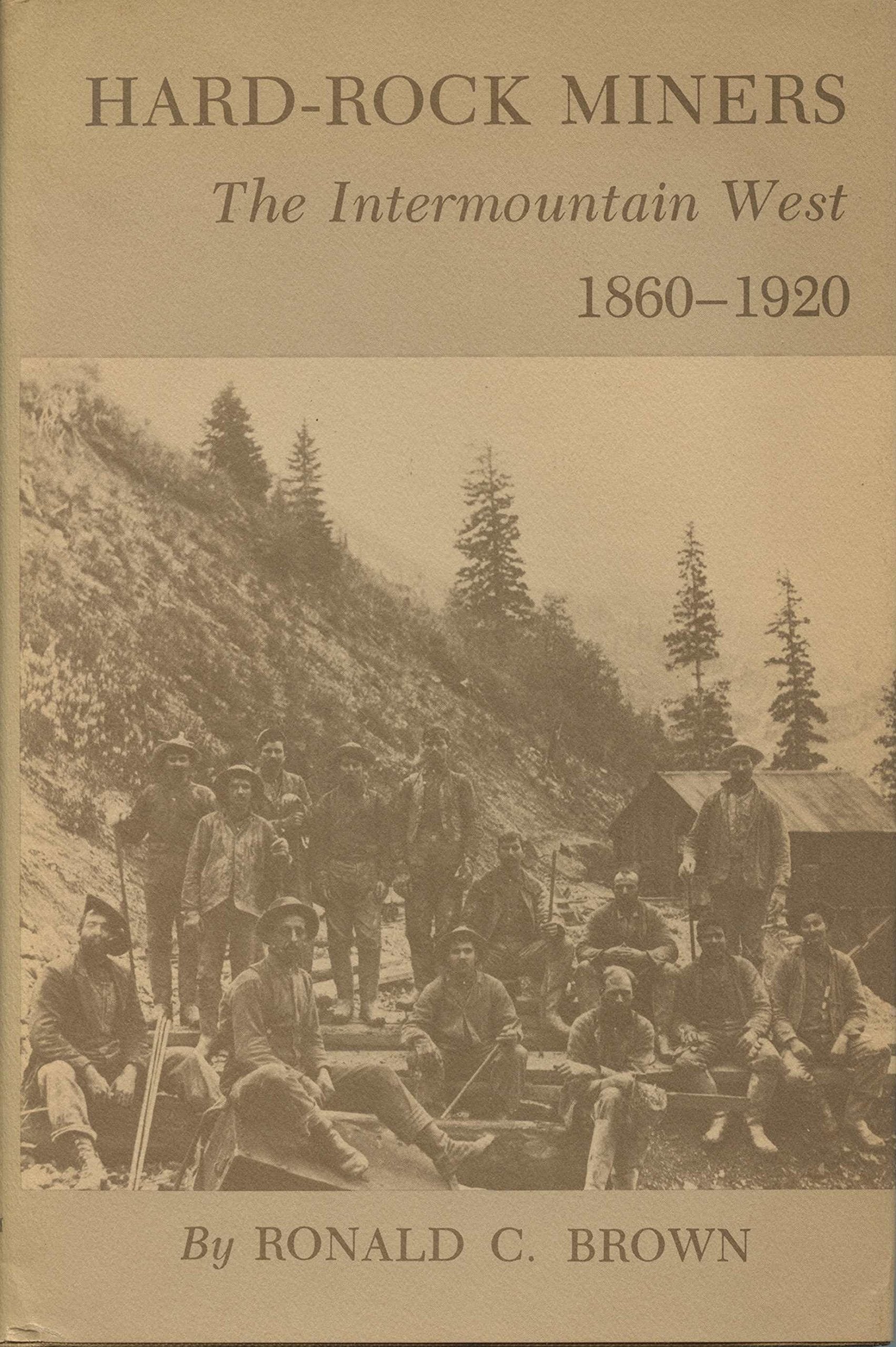 Hard-Rock Miners: The Intermountain West, 1860-1920