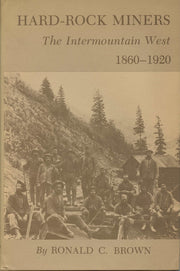 Hard-Rock Miners: The Intermountain West, 1860-1920