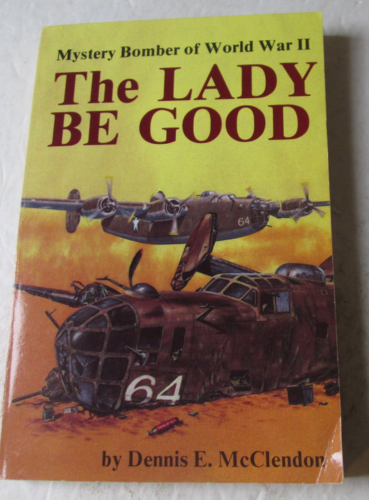 The Lady Be Good: Mystery Bomber of World War II McClendon, Dennis E