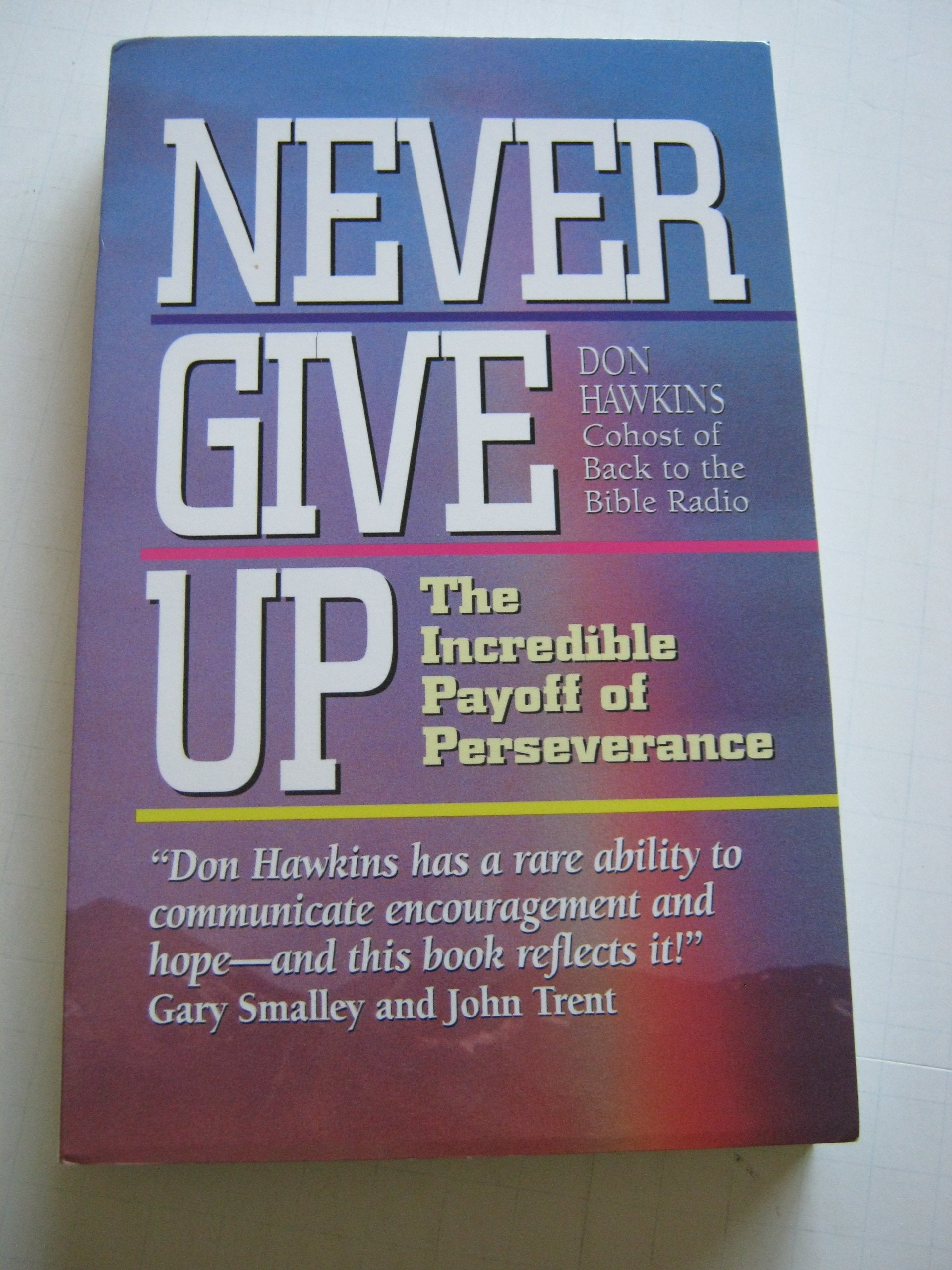 Never Give Up: The Incredible Payoff of Perseverance